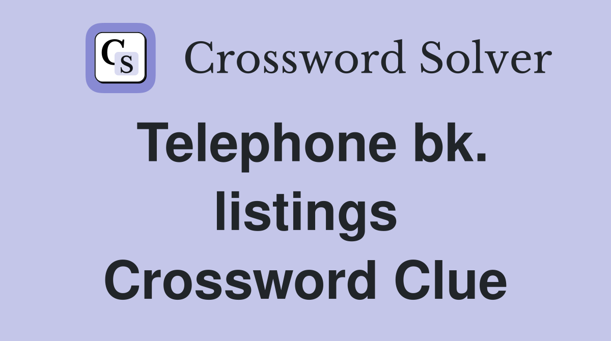 Telephone bk. listings Crossword Clue