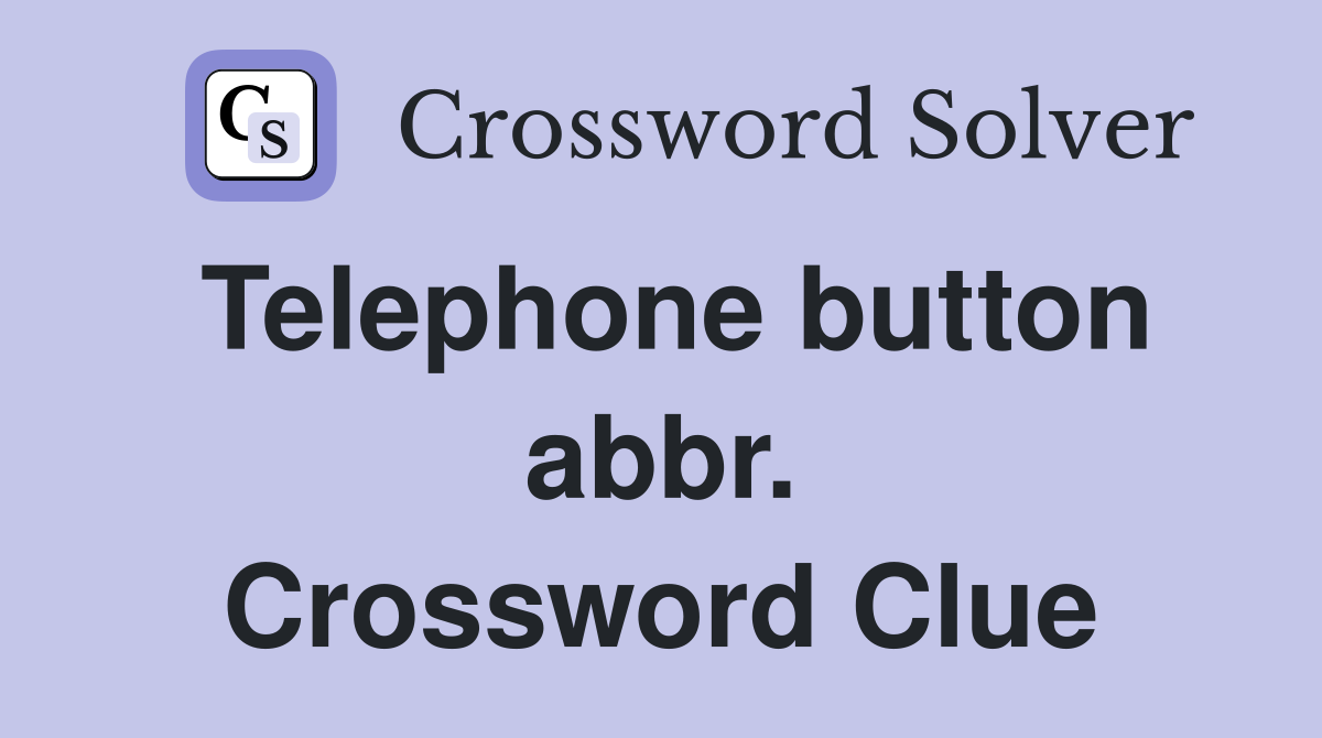 Telephone button abbr. Crossword Clue