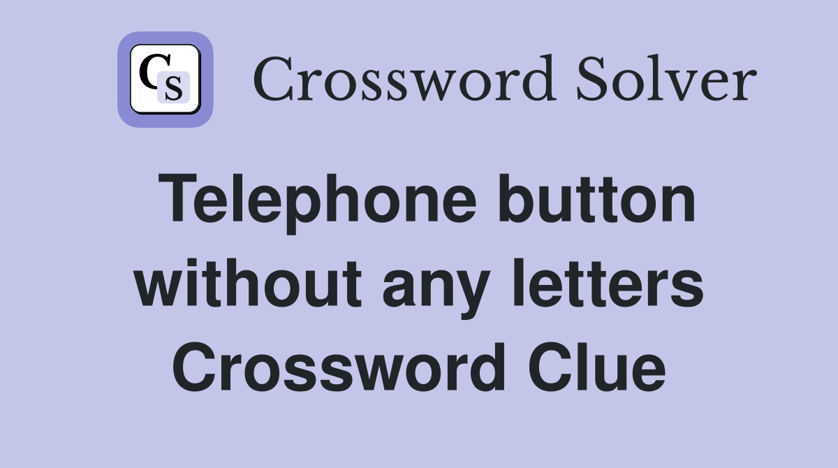 Telephone button without any letters Crossword Clue