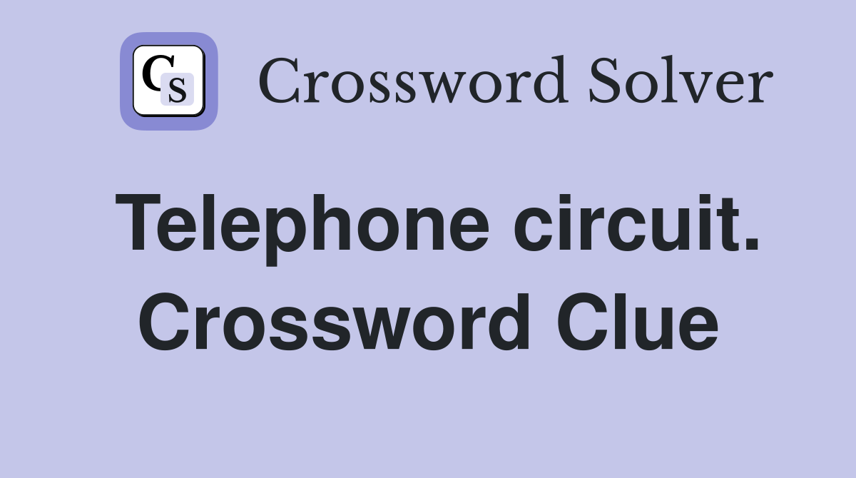 Telephone circuit. Crossword Clue