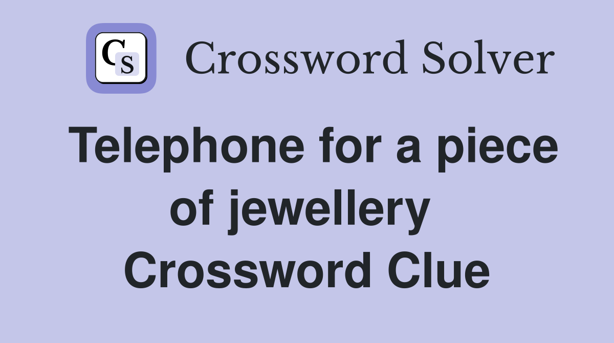 Telephone for a piece of jewellery  Crossword Clue