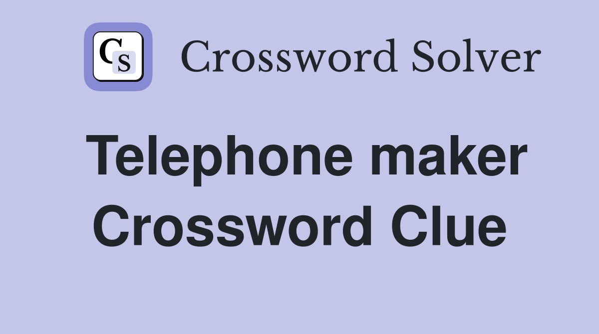Telephone maker Crossword Clue
