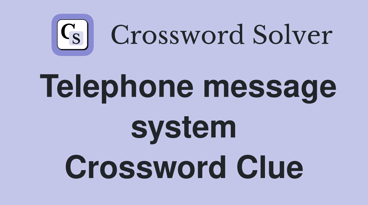 Telephone message system Crossword Clue