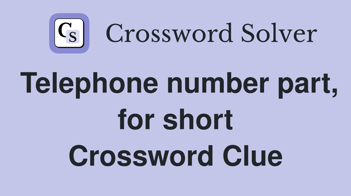 Telephone number part, for short Crossword Clue