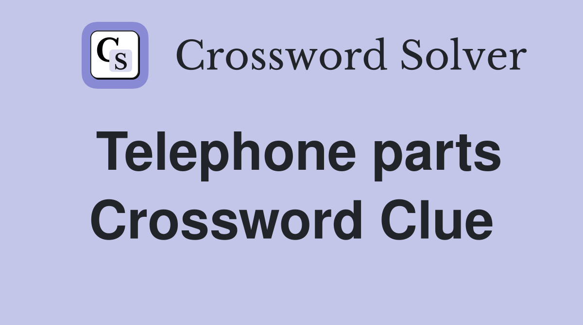 Telephone parts Crossword Clue