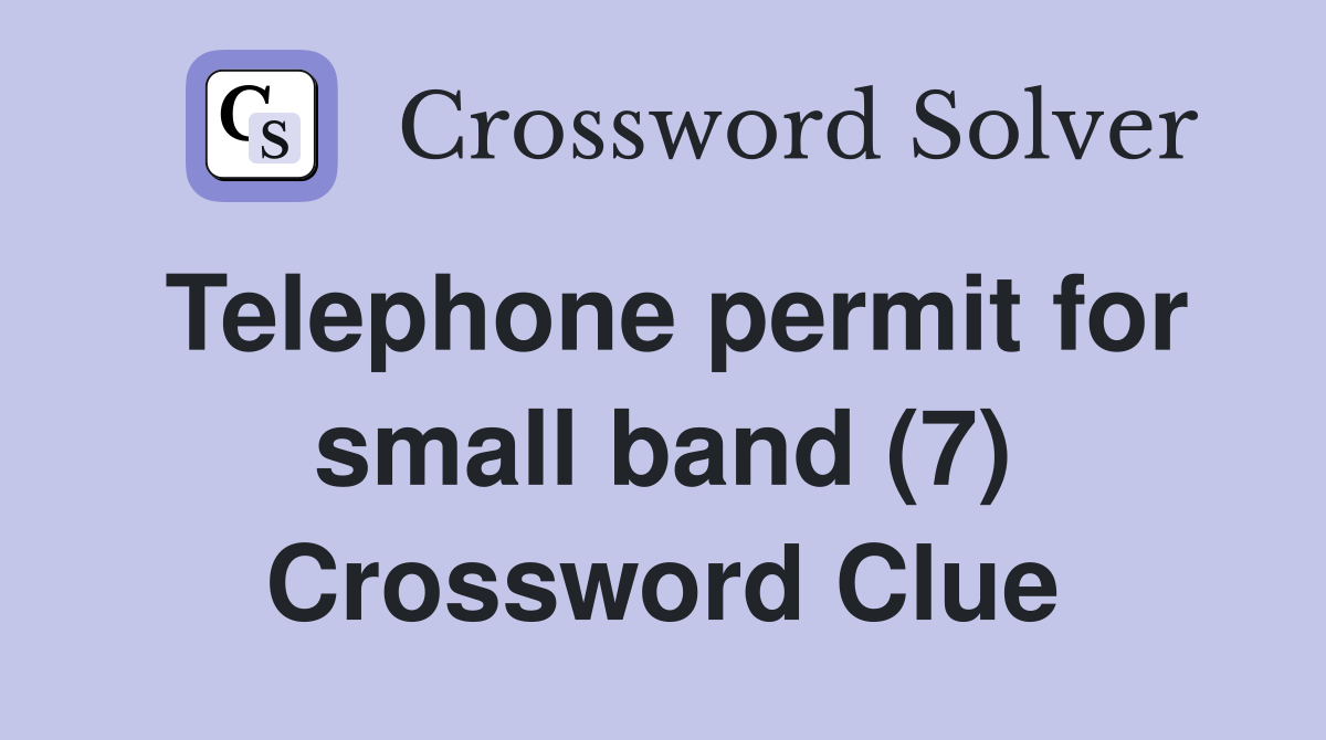 Telephone permit for small band (7) Crossword Clue