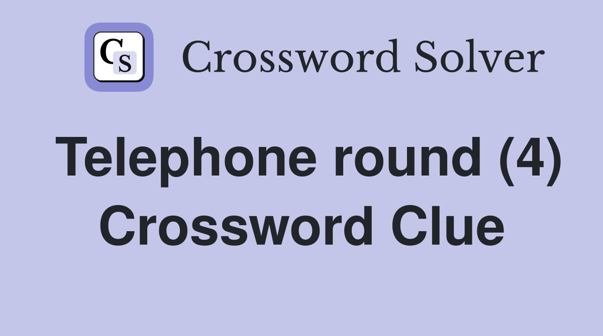 Telephone round (4) Crossword Clue
