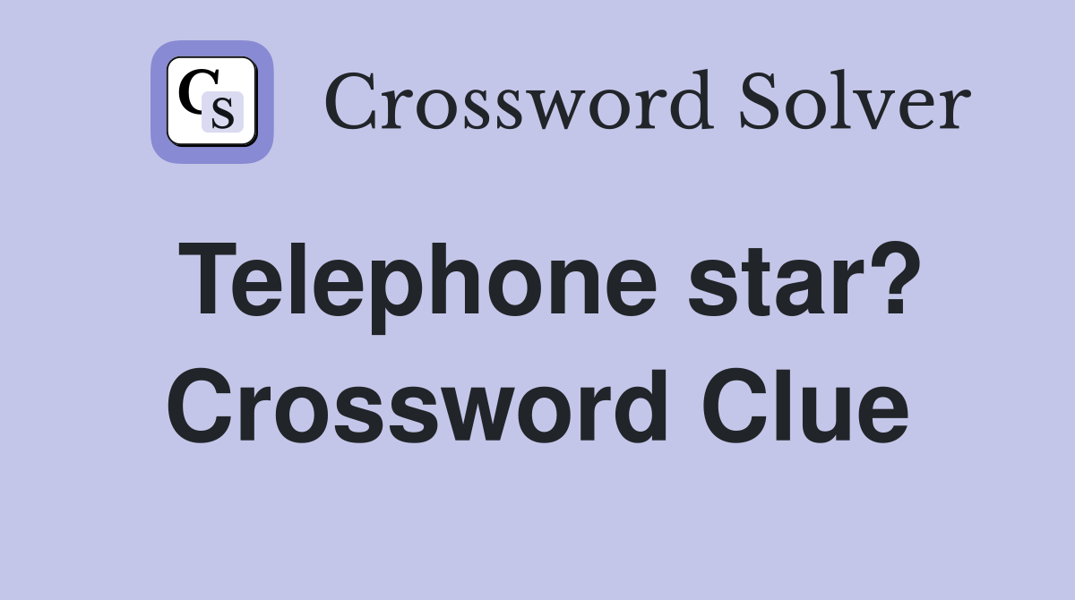 Telephone star? Crossword Clue