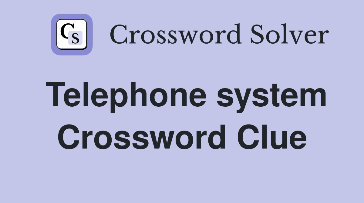 Telephone system Crossword Clue