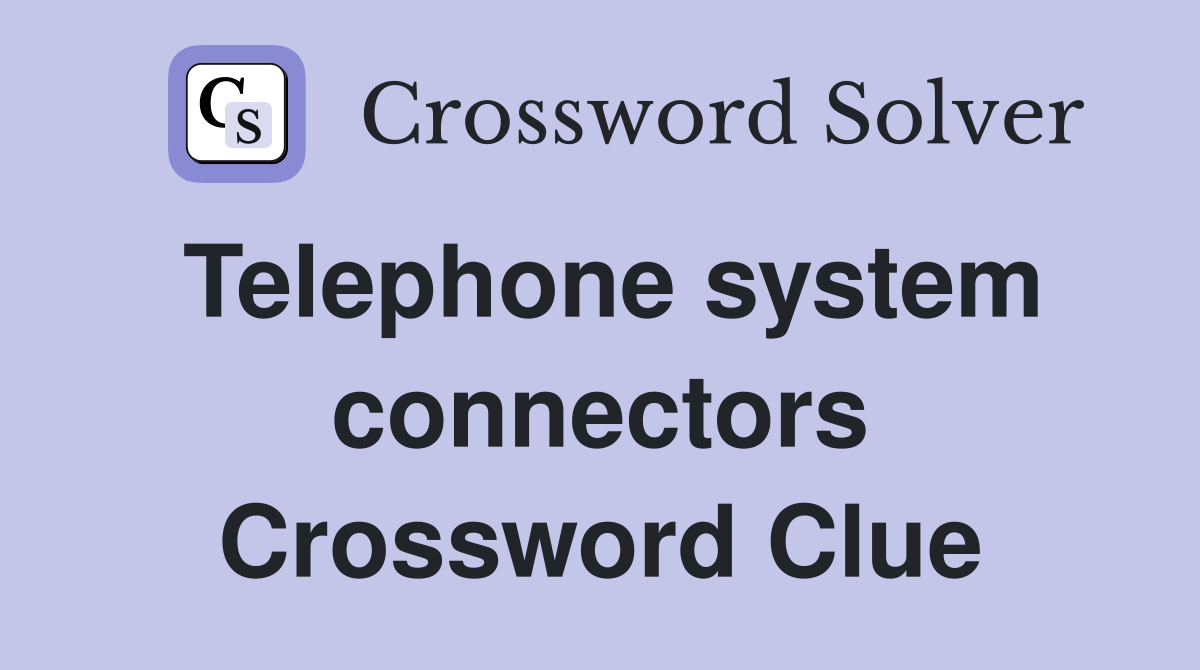 Telephone system connectors Crossword Clue
