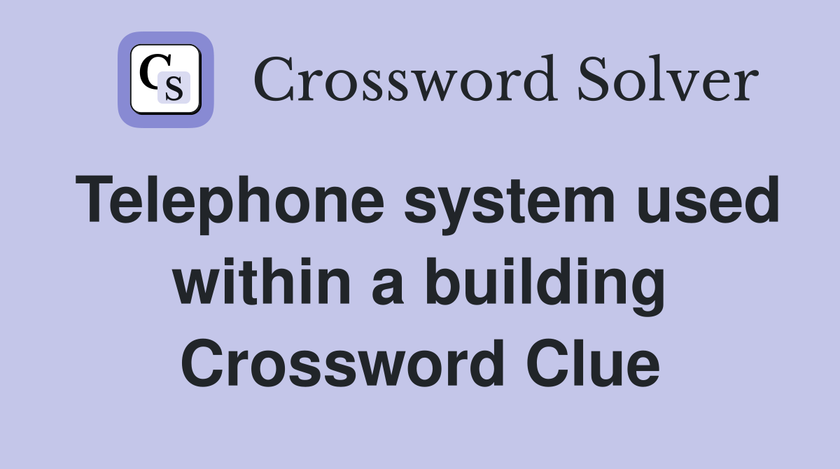 Telephone system used within a building Crossword Clue