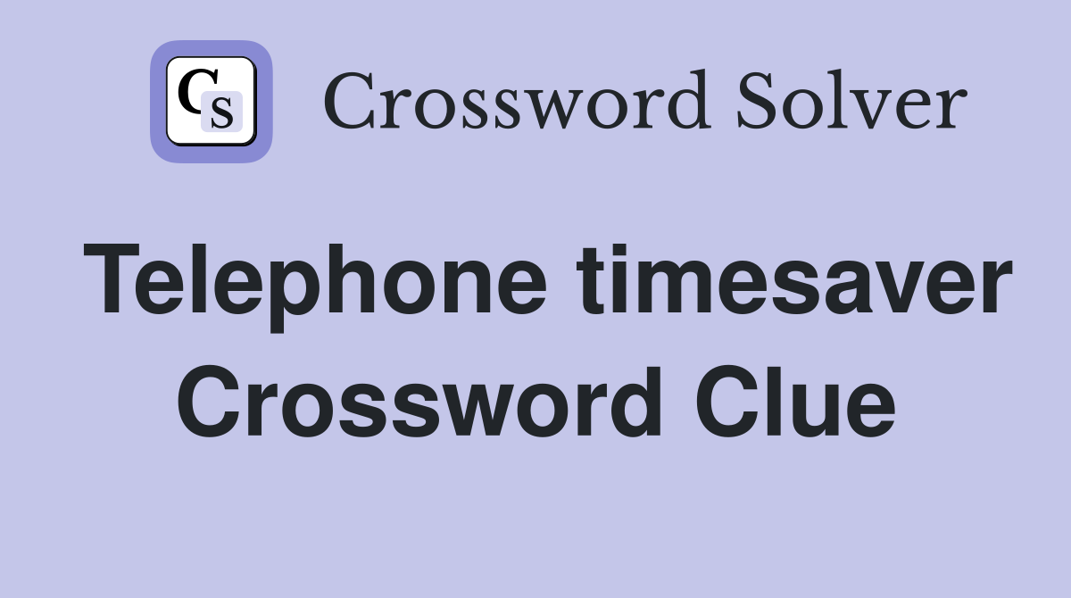 Telephone timesaver Crossword Clue