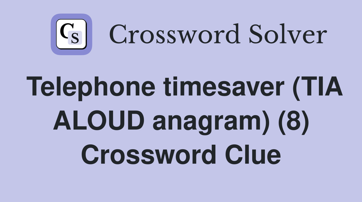 Telephone timesaver (TIA ALOUD anagram) (8) Crossword Clue
