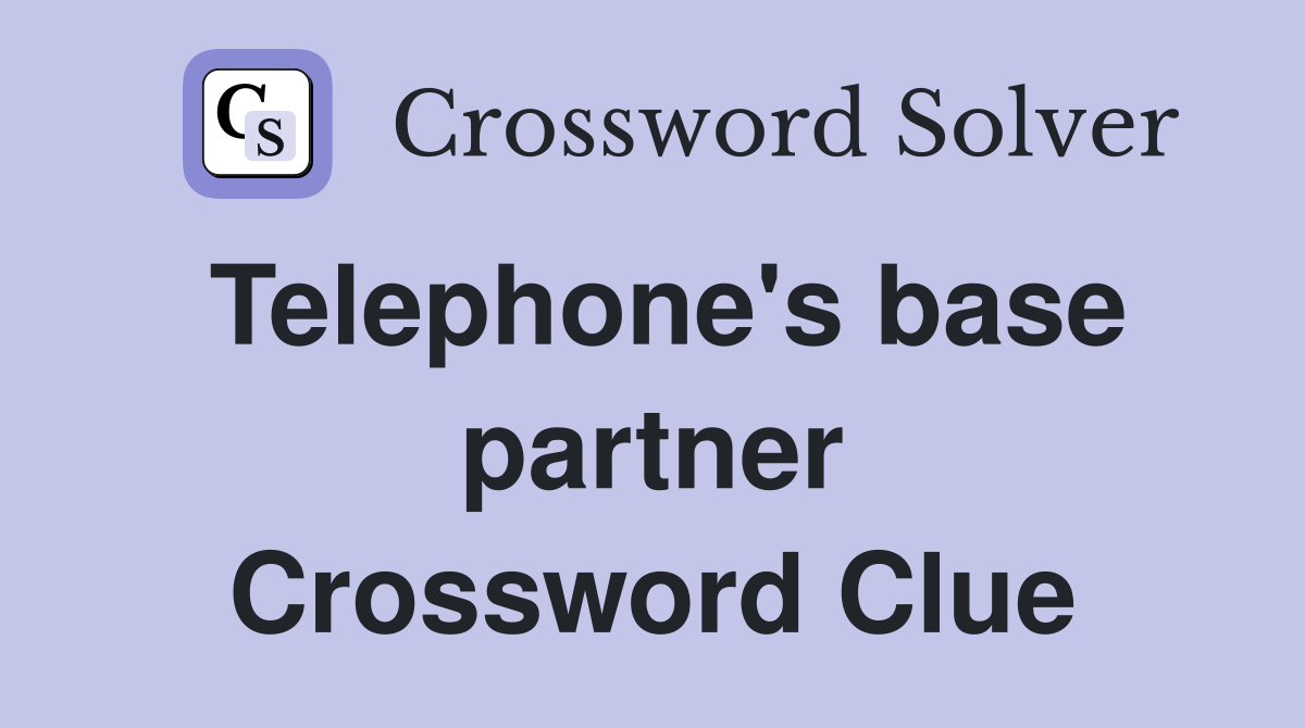 Telephone's base partner Crossword Clue