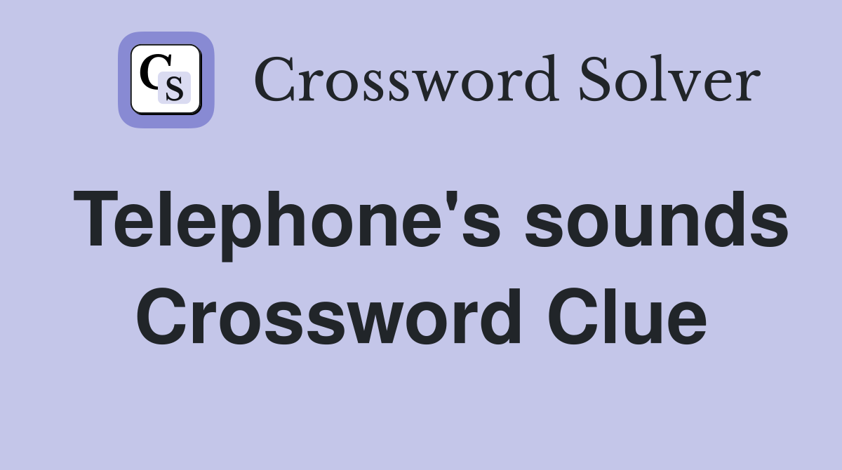 Telephone's sounds Crossword Clue