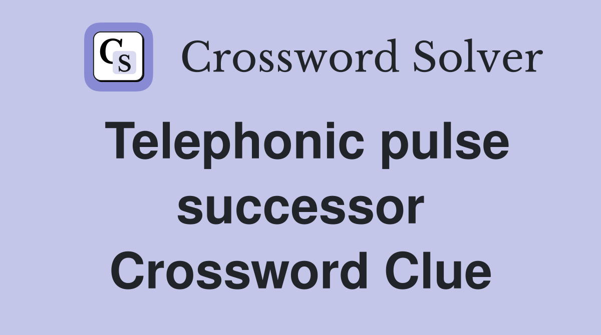 Telephonic pulse successor Crossword Clue