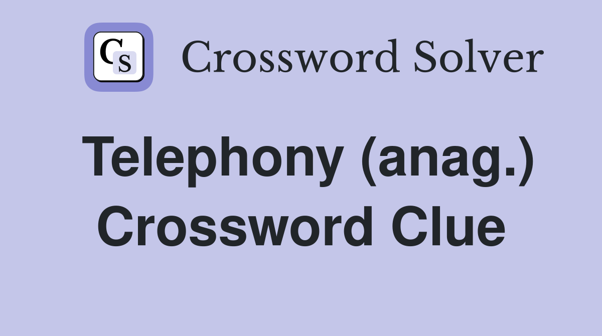 Telephony (anag.) Crossword Clue