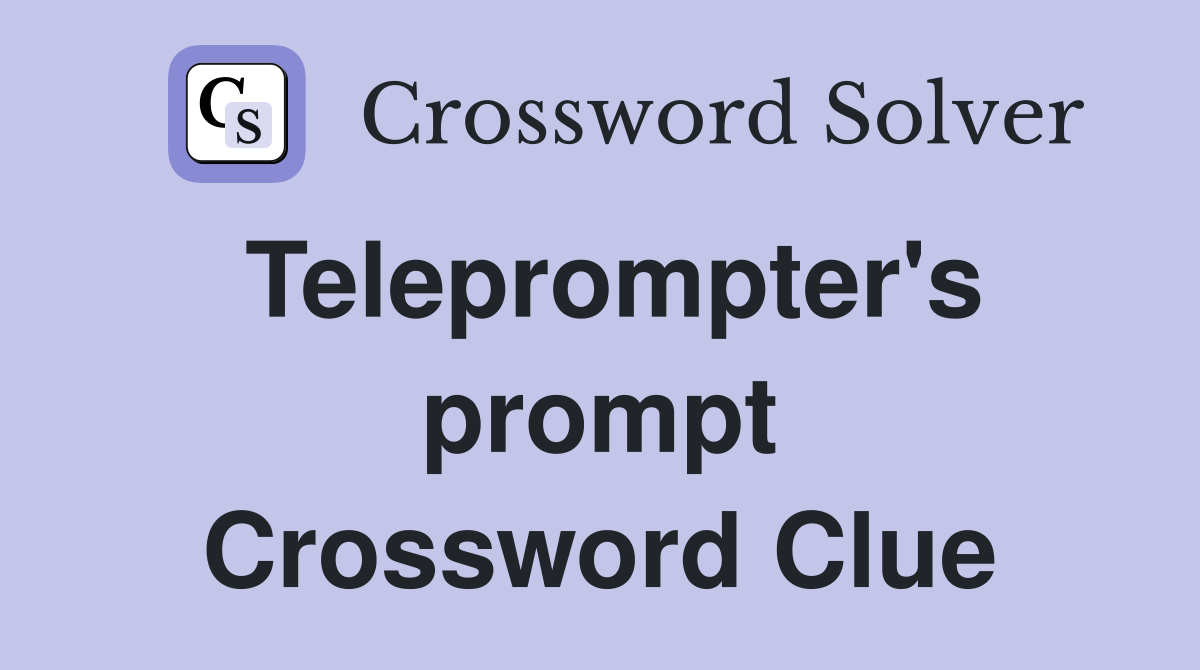 Teleprompter's prompt Crossword Clue