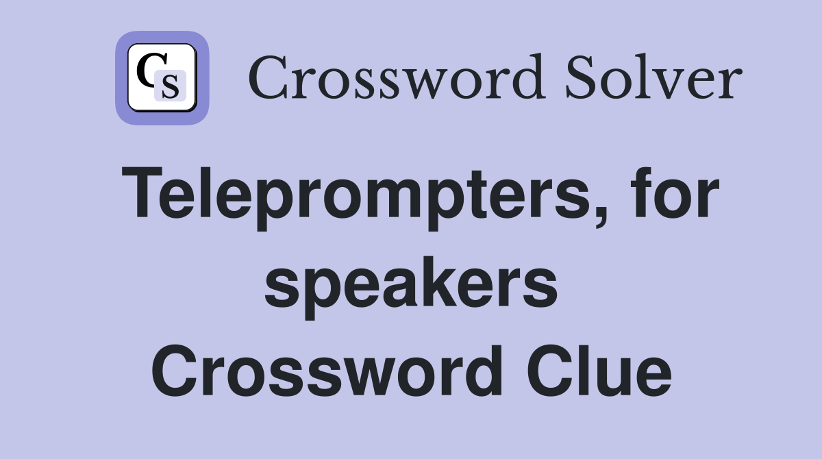 Teleprompters, for speakers Crossword Clue