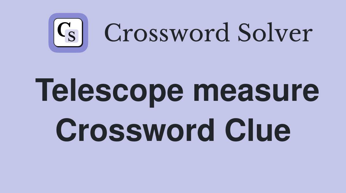 Telescope measure Crossword Clue