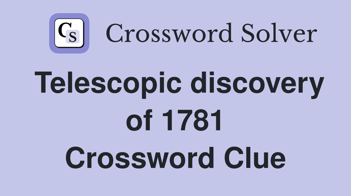Telescopic discovery of 1781 Crossword Clue