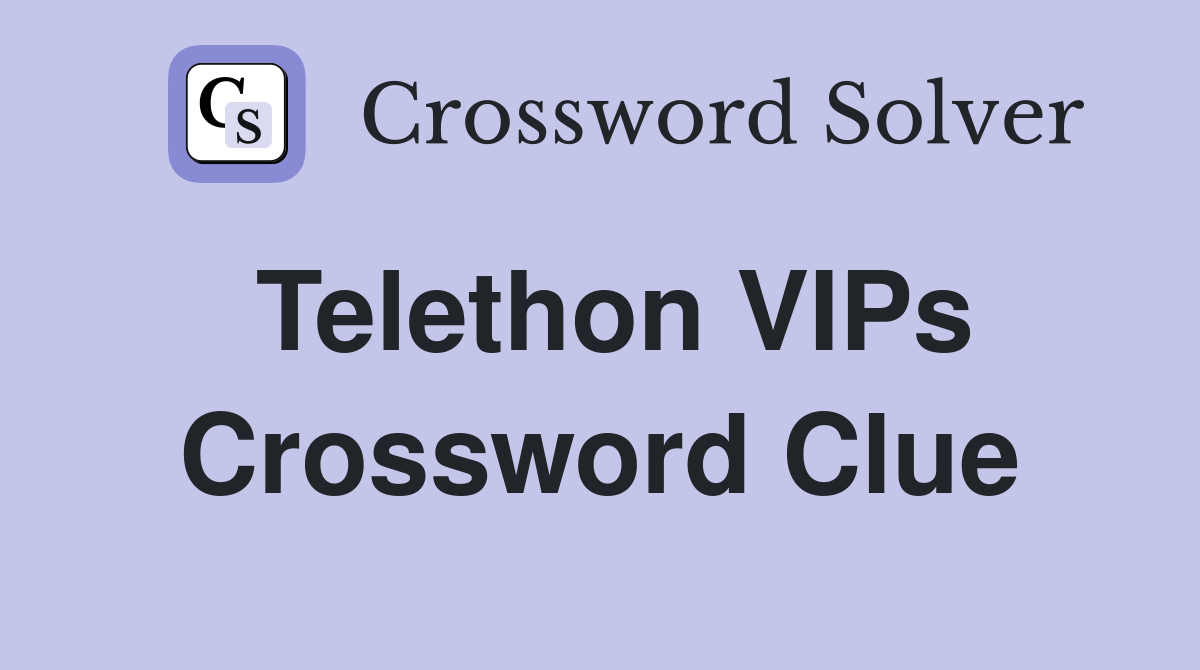 Telethon VIPs Crossword Clue
