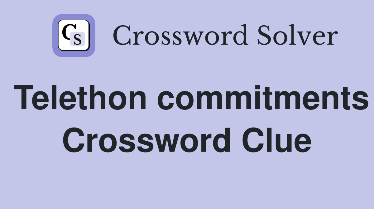 Telethon commitments Crossword Clue