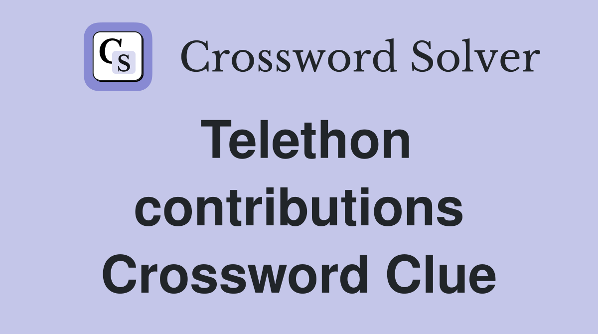 Telethon contributions Crossword Clue