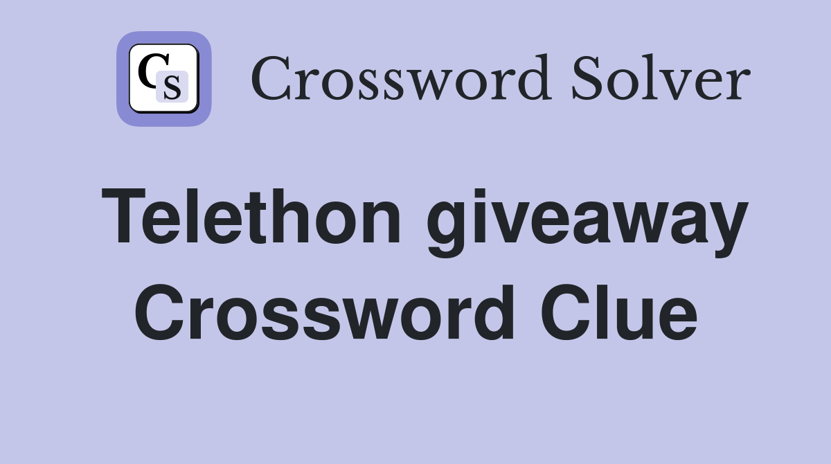 Telethon giveaway Crossword Clue