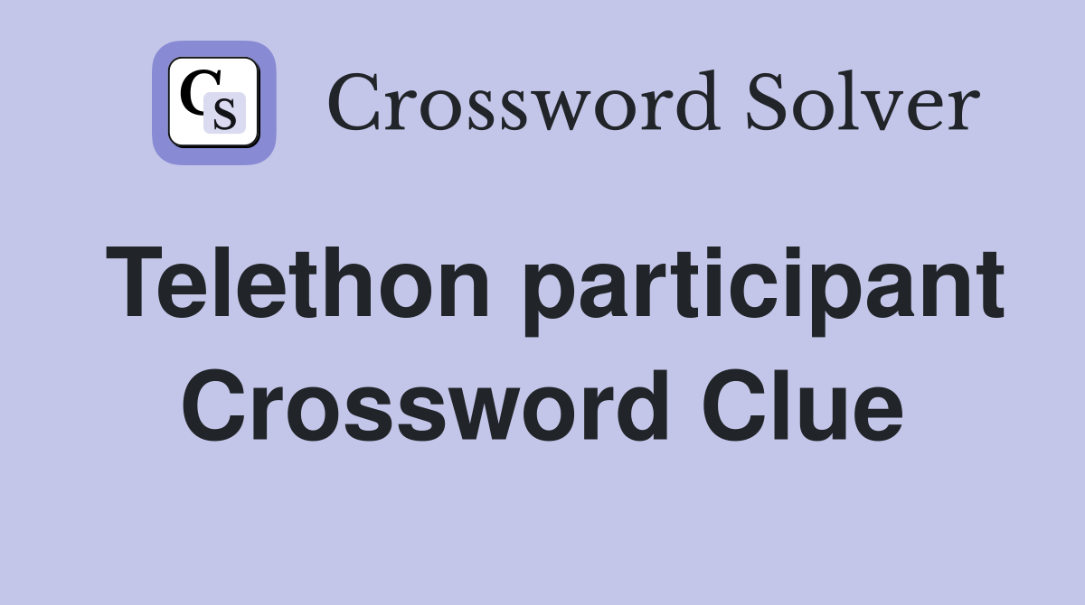 Telethon participant Crossword Clue