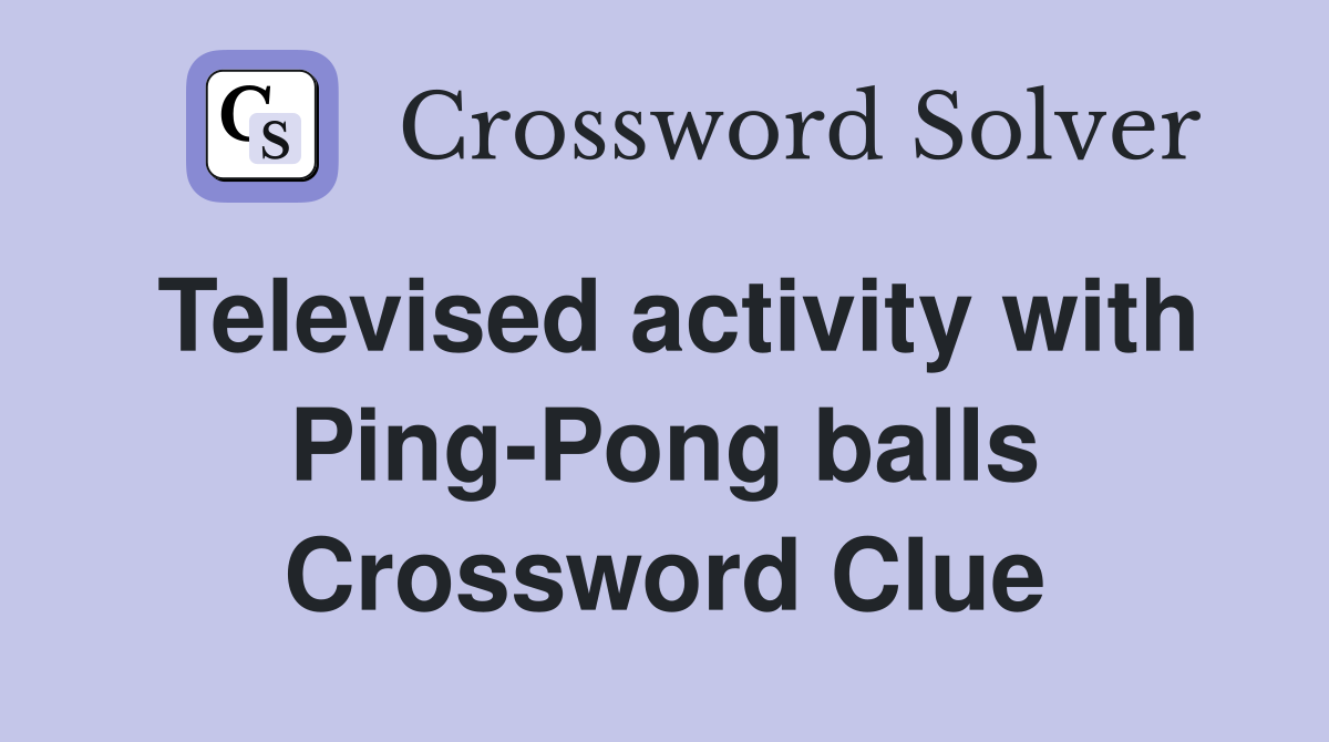 Televised activity with Ping-Pong balls Crossword Clue