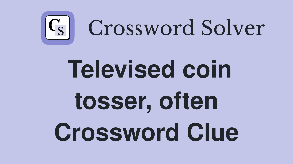 Televised coin tosser, often Crossword Clue