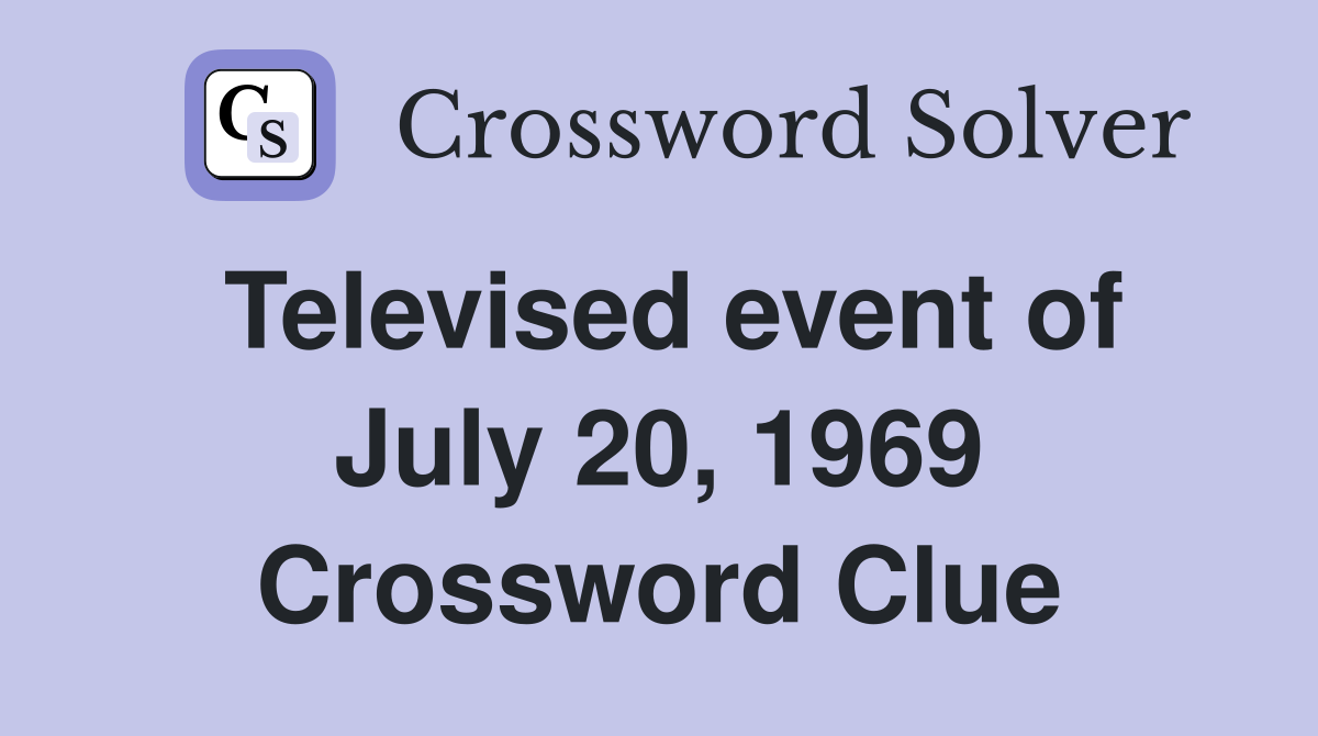Televised event of July 20, 1969 Crossword Clue