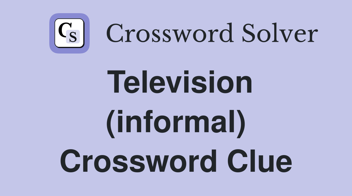 Television (informal) Crossword Clue