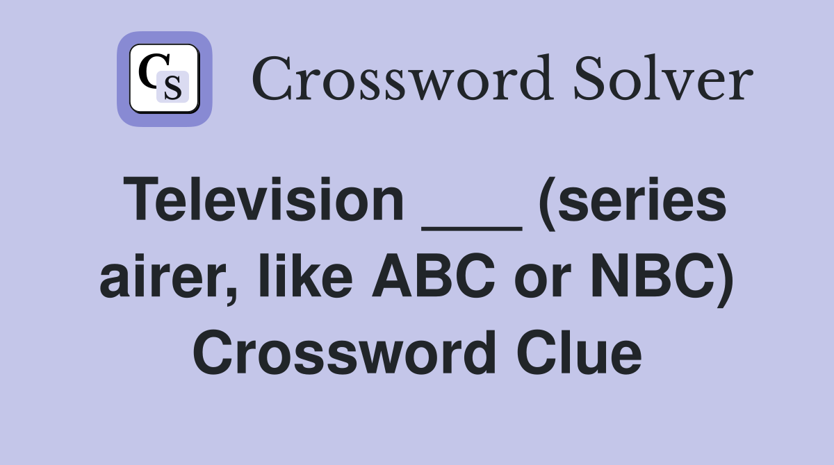 Television ___ (series airer, like ABC or NBC) Crossword Clue