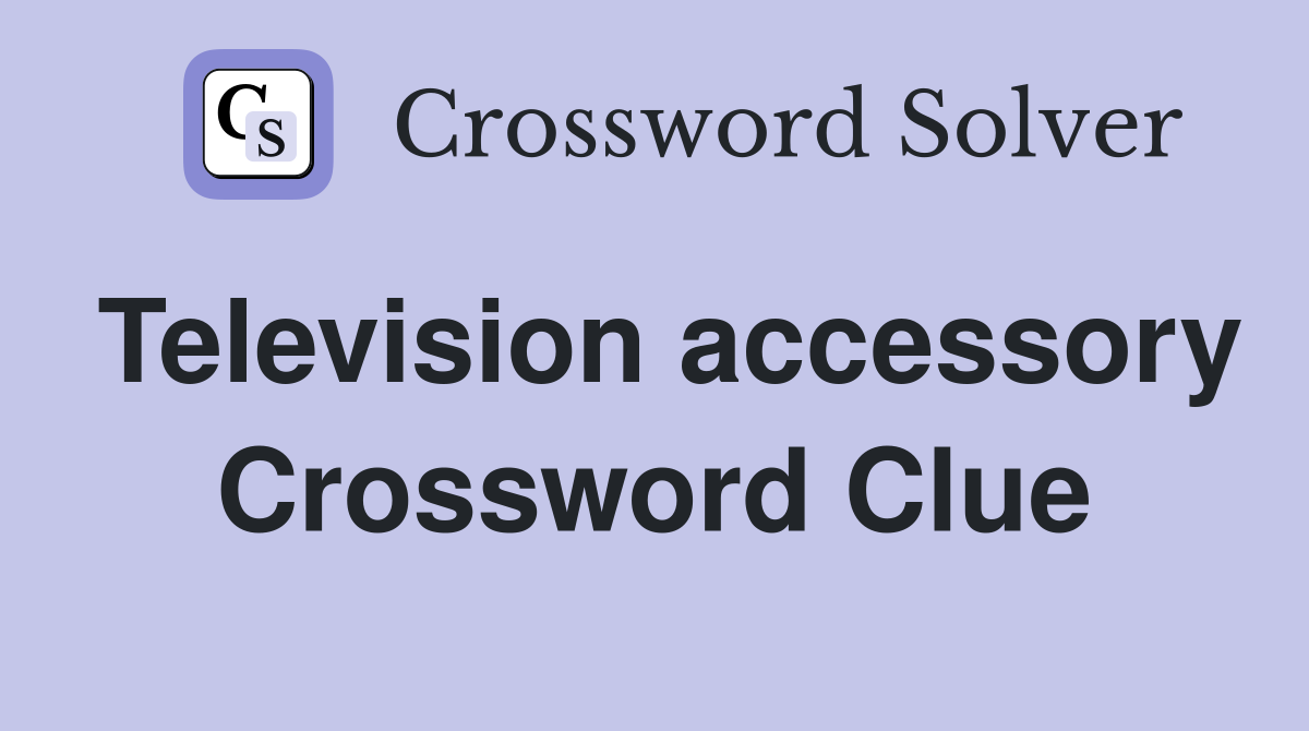 Television accessory Crossword Clue