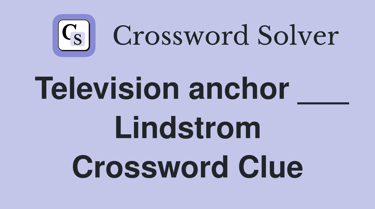 Television anchor ___ Lindstrom Crossword Clue