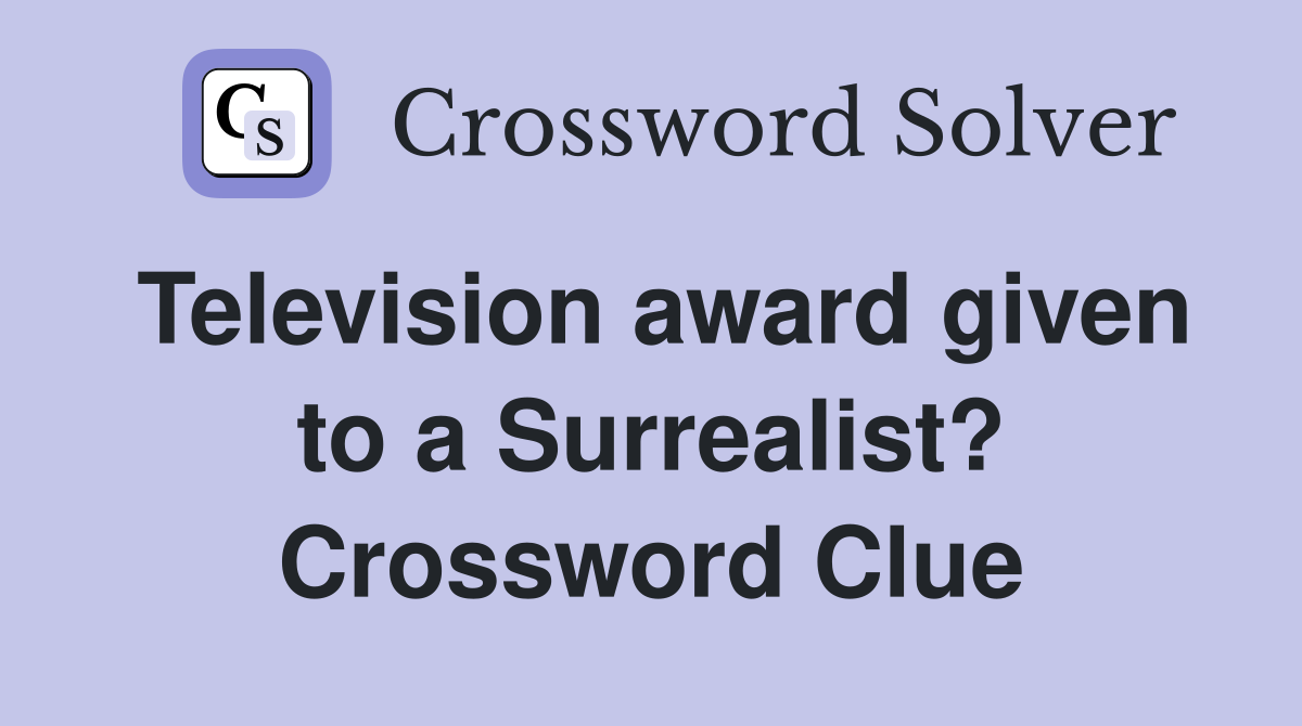 Television award given to a Surrealist? Crossword Clue