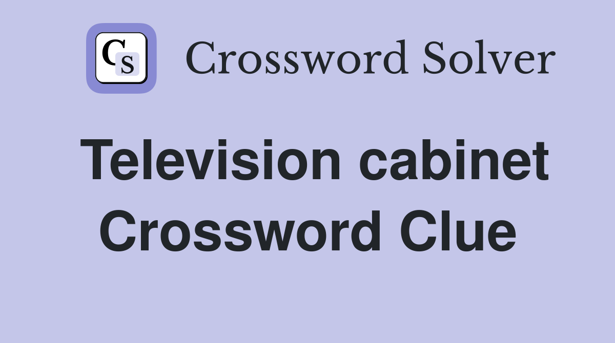 Television cabinet Crossword Clue