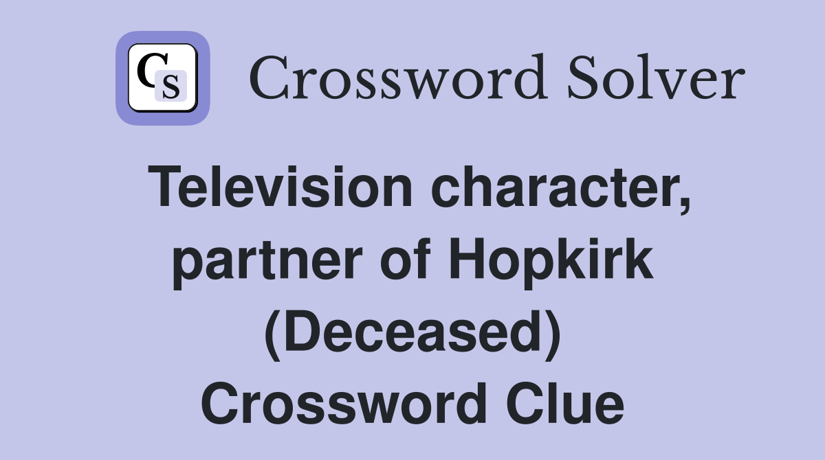 Television character, partner of Hopkirk (Deceased) Crossword Clue