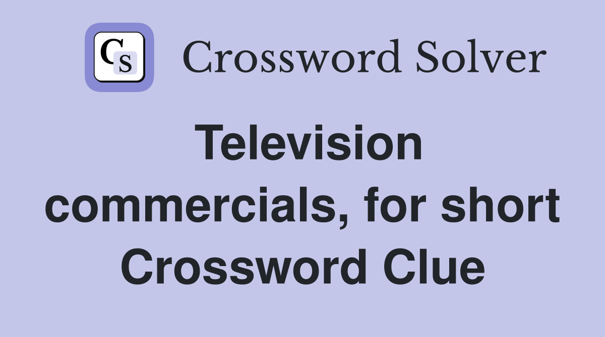 Television commercials, for short Crossword Clue