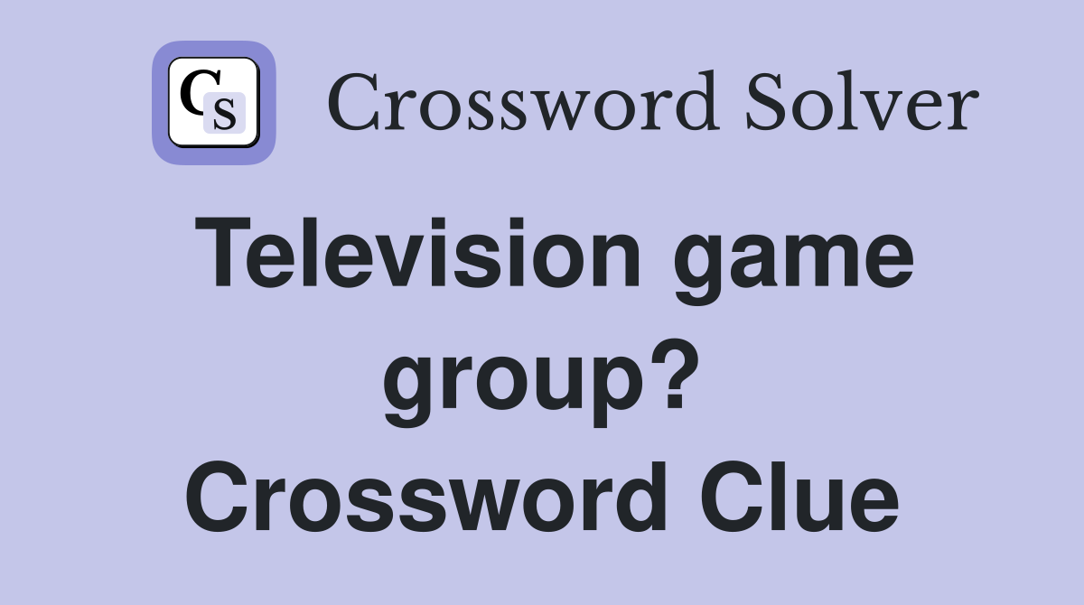 Television game group? Crossword Clue