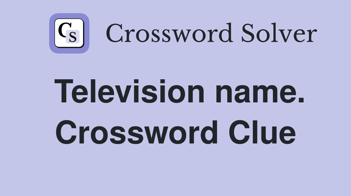 Television name. Crossword Clue