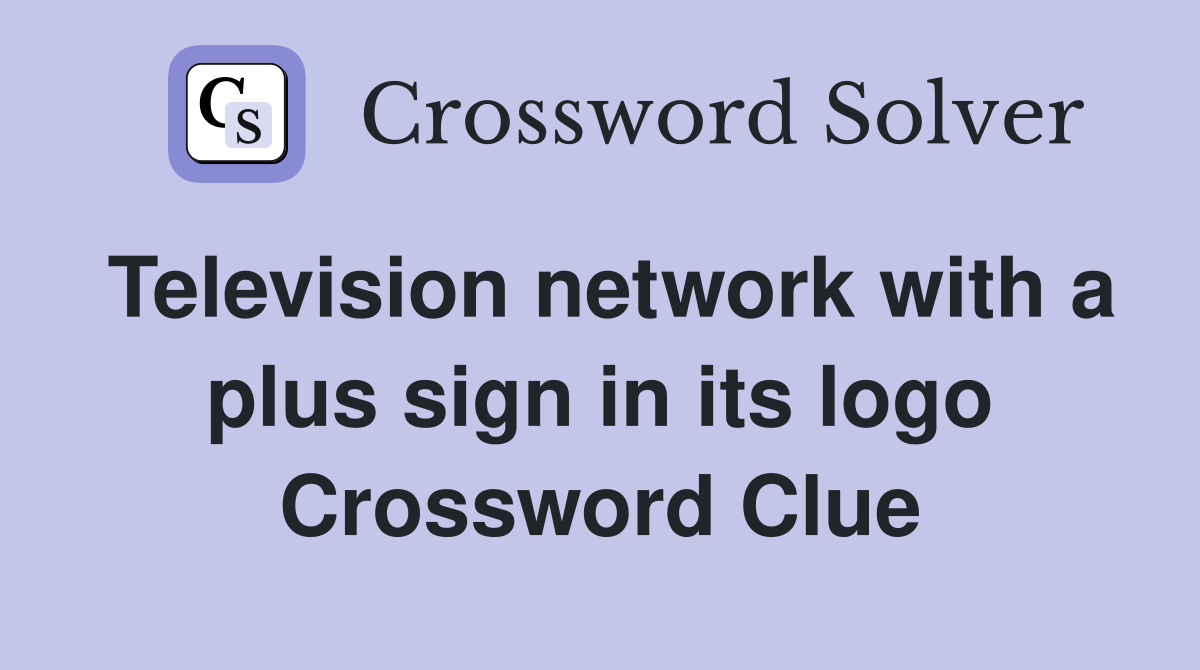 Television network with a plus sign in its logo Crossword Clue
