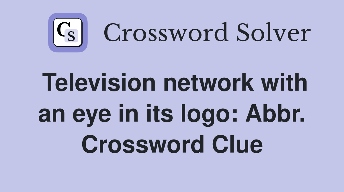 Television network with an eye in its logo: Abbr. Crossword Clue