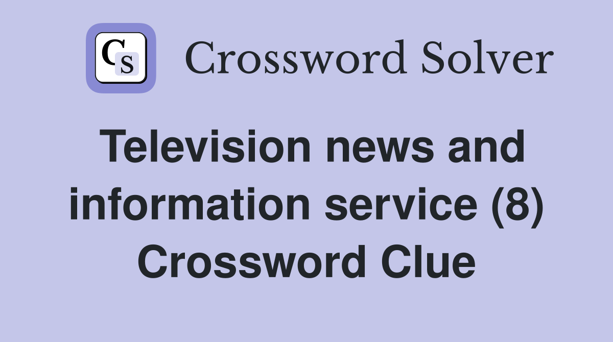 Television news and information service (8) Crossword Clue
