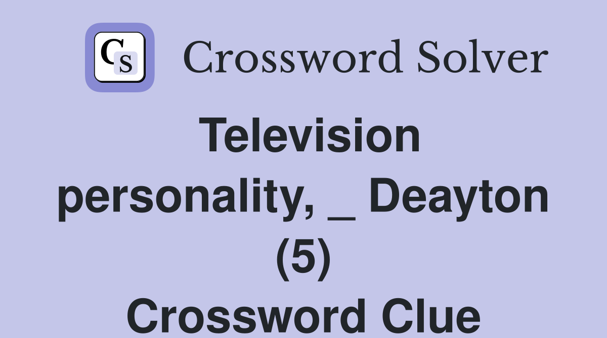 Television personality, _ Deayton (5) Crossword Clue