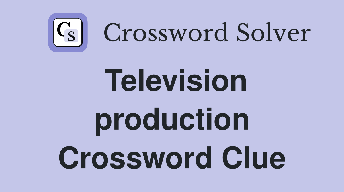 Television production Crossword Clue
