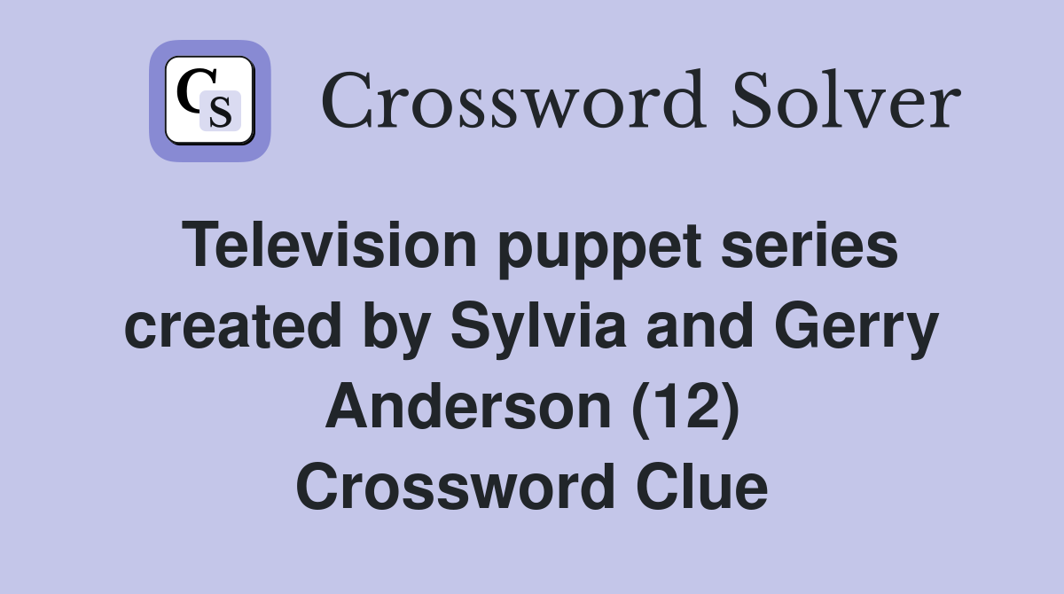Television puppet series created by Sylvia and Gerry Anderson (12) Crossword Clue
