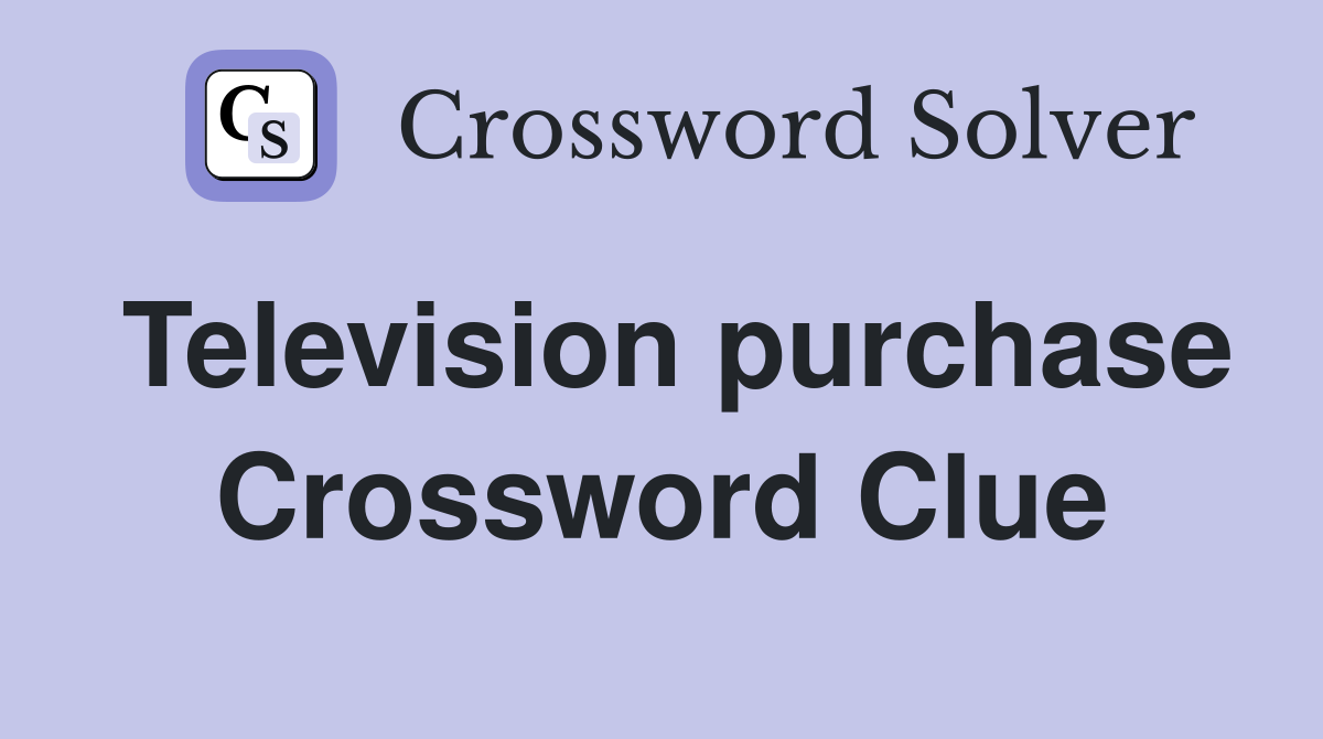 Television purchase Crossword Clue